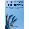 The Last Stand of the Humans: A Humorous Guide to Fighting Back Against AI - Paperback