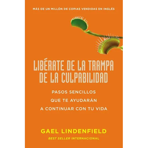 Libérate de la Trampa de la Culpabilidad: Pasos Sencillos Que Te Ayudarán a Continuar Con Tu Vida - Paperback