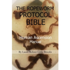 The Ropeworm Protocol Bible: Human Ascension Manual - Paperback