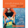 Mindfulness for Teen Anger: A Workbook to Overcome Anger and Aggression Using MBSR and DBT Skills - Paperback