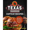 Texas Roadhouse Copycat Recipes: Replicate The Most Wanted Recipes From Your Favorite Restaurant at Home - Paperback