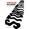 Storytelling for Leadership: Creating Authentic Connections - Paperback