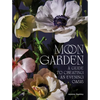 Moon Garden: A Guide to Creating an Evening Oasis - Hardcover