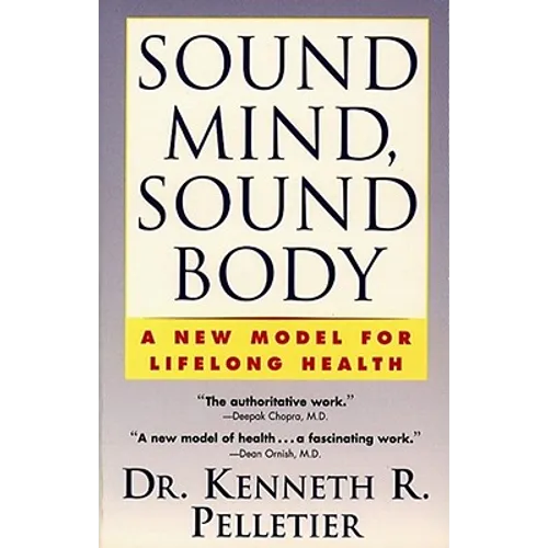 Sound Mind, Sound Body: A New Model for Lifelong Health - Paperback