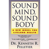 Sound Mind, Sound Body: A New Model for Lifelong Health - Paperback