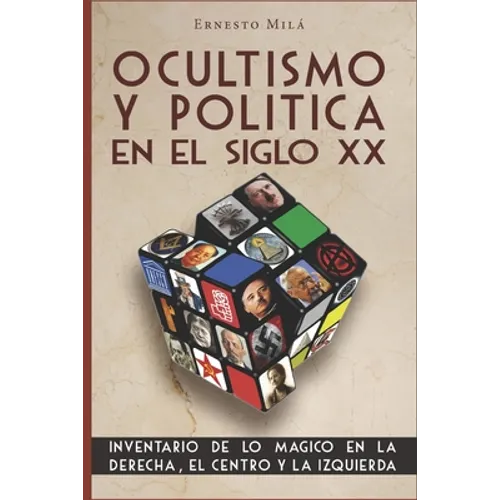 Ocultismo y Política en el Siglo XX: Inventario de lo Mágico en la Derecha, el Centro y la Izquierda - Paperback