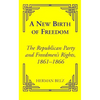 A New Birth of Freedom: The Republican Party and the Freedmen's Rights - Paperback