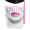 Pretty & Educated: The College Girl's Guide to Everything - Paperback