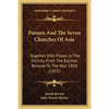 Patmos And The Seven Churches Of Asia: Together With Places In The Vicinity, From The Earliest Records To The Year 1850 (1851) - Paperback