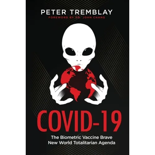 Covid-19: The Biometric Vaccine Brave New World Totalitarian Agenda - Paperback