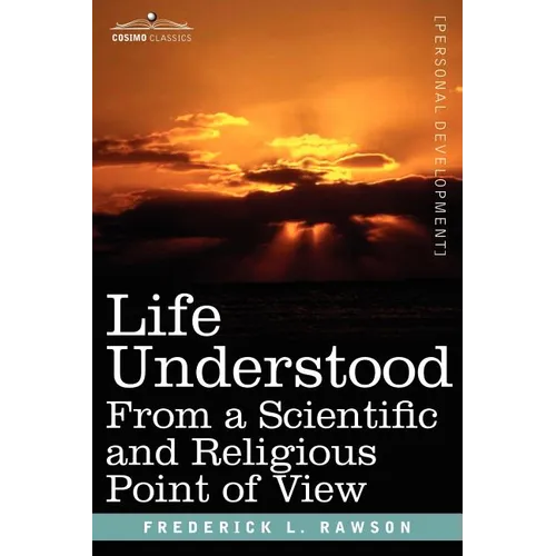 Life Understood: From a Scientific and Religious Point of View - Paperback