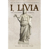 I, Livia (The Counterfeit Criminal) Colored Edition: How History Turned a Powerful Matriarch into a Villain - Paperback