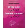 off the top of my head, from the bottom of my heart - Paperback
