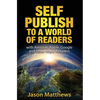 Self Publish to a World of Readers: with Amazon, Apple, Google and other Major Retailers - Paperback