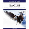 Eagles: Bird Gray Scale Photo Adult Coloring Book, Mind Relaxation Stress Relief Coloring Book Vol5: Series of coloring book f - Paperback