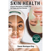 Skin Health: Surgical Alternatives to Heathy Skin, Anti-Aging and Scar Revision: Updated and Revised - Paperback
