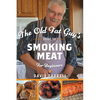 The Old Fat Guy's Guide to Smoking Meat for Beginners - Hardcover