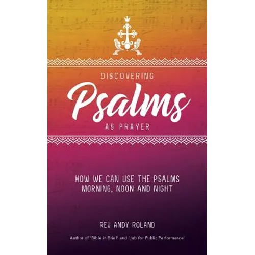 Discovering Psalms as Prayer: How we can use the Psalms morning, noon and night - Paperback