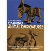 Carving Animal Caricatures - Paperback