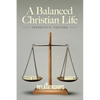 A Balanced Christian Life - Paperback