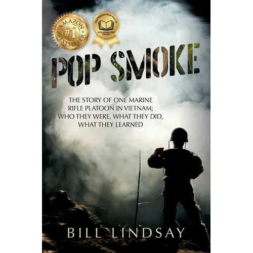 Pop Smoke: The Story of One Marine Rifle Platoon in Vietnam; Who They Were, What They Did, What They Learned - Paperback