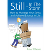 Still - In the Storm: How to Manage Your Stress and Achieve Balance in Life - Paperback
