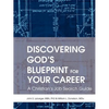 Discovering God's Blueprint for Your Career: A Christian's Job Search Guide - Paperback