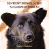 Sentient Beings in the Kingdom of Bhutan - Paperback