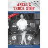Angel's Truck Stop: A Woman's Love, Laughter, and Loss during the Vietnam War - Paperback