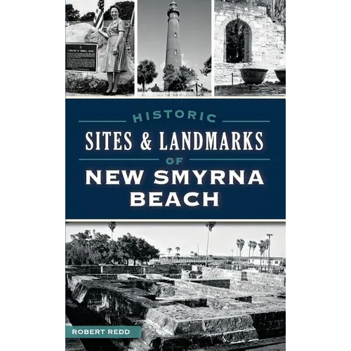 Historic Sites and Landmarks of New Smyrna Beach - Hardcover