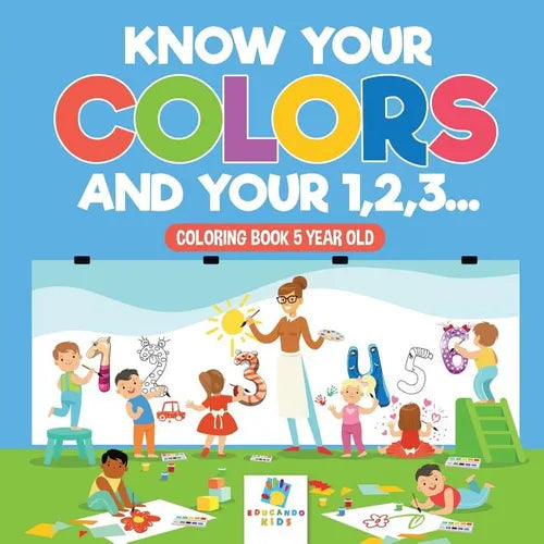 Know Your Colors and Your 1,2,3... Coloring Book 5 Year Old - Paperback