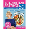 Intermittent Fasting Bible for Women over 50: A Perfect Guide to Losing Weight, Reset Your Metabolism, Boost Your Energy and Eating Healthy with 60+ R - Hardcover