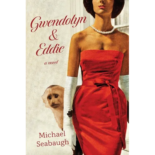 Gwendolyn & Eddie: A Darkly Funny Domestic Dramedy of Marriage, Monkeys, and the Cages We Inhabit - Paperback