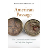 American Passage: The Communications Frontier in Early New England - Hardcover