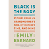 Black Is the Body: Stories from My Grandmother's Time, My Mother's Time, and Mine - Paperback