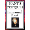 Kant's Critiques: The Critique of Pure Reason, the Critique of Practical Reason, the Critique of Judgement - Paperback