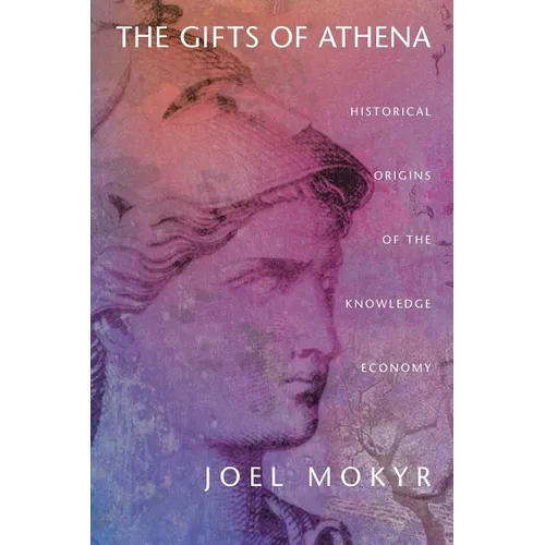 The Gifts of Athena: Historical Origins of the Knowledge Economy - Paperback