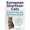 European Shorthair Cats. European Shorthair Cat Owners Manual. European Shorthair Cats care, personality, grooming, health and feeding all included. - Paperback