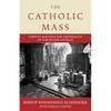 The Catholic Mass: Steps to Restore the Centrality of God in the Liturgy - Hardcover