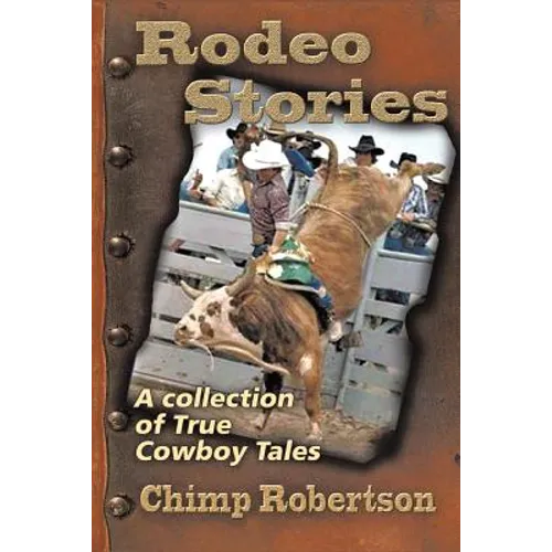 Rodeo Stories: A Collection of True Cowboy Tales - Paperback