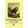 Hunting American Lions - Paperback