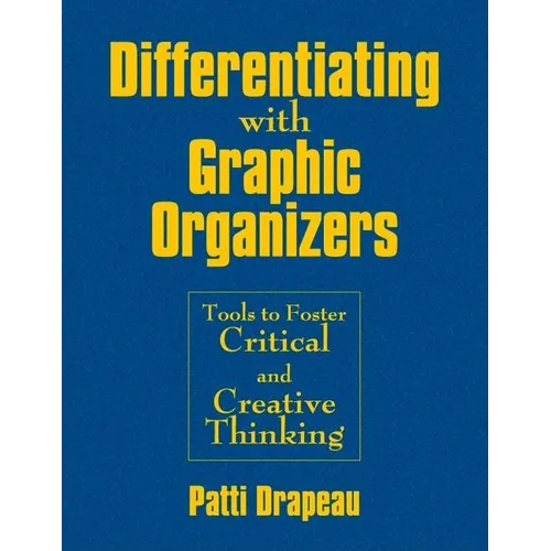 Differentiating With Graphic Organizers: Tools to Foster Critical and Creative Thinking - Hardcover