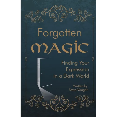 Forgotten Magic: Finding Your Expression in a Dark World - Paperback