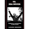 Yo, Esa Mujer.: Enigmas y revelaciones de Eva Perón - Paperback