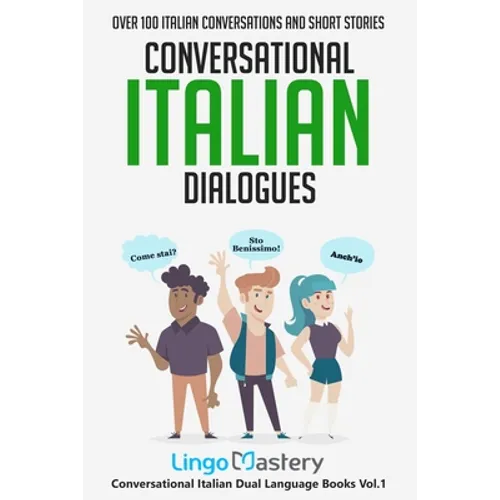 Conversational Italian Dialogues: Over 100 Italian Conversations and Short Stories - Paperback