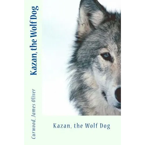 Kazan, the Wolf Dog - Paperback