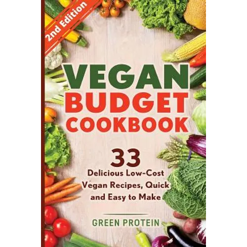 Vegan Budget Cookbook 33 Delicious Low-Cost Vegan Recipes Quick and Easy to Make - Paperback