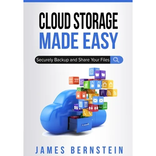 Cloud Storage Made Easy: Securely Backup and Share Your Files - Paperback