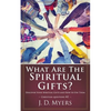 What Are the Spiritual Gifts?: Discover Your Spiritual Gifts and How to Use Them - Paperback