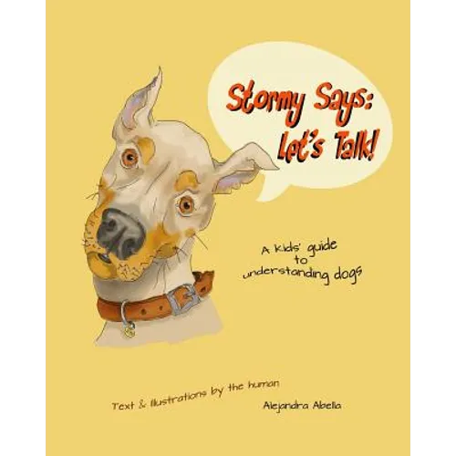 Stormy Says: Let's Talk!: A kids' guide to understanding dogs - Paperback